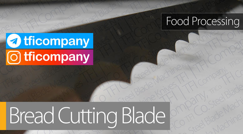supplier, bread cutting blades, machine , knives, tfico , نان بری , چاقو ,تیغه , steel , فولادی, uae, saudi , jeddah , food processing , yeast , machine blade, ras al khaimah, rak , freezone, bandsaw , blade , supplier , برش , خمیر , فهلاث ,slicing, loaf slicer, bread slicing, bread cutting blades, machine , knives, tfico , نان بری , چاقو ,تیغه , steel , فولادی, uae, saudi , jeddah , food processing , yeast , machine blade, ras al khaimah, rak , freezone, bandsaw , blade , supplier , برش , خمیر , فهلاث